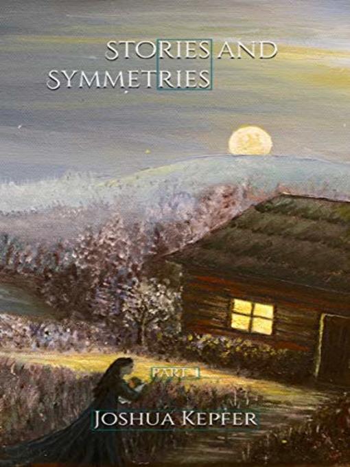 Title details for Stories and Symmetries by Joshua Kepfer - Available